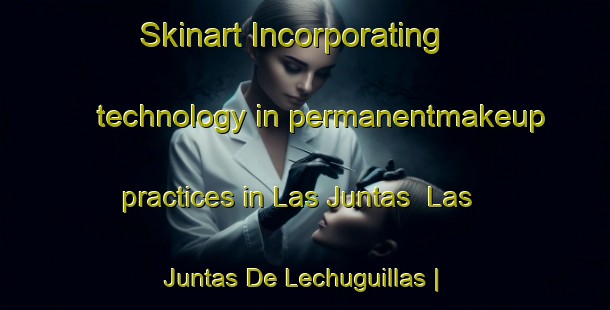Skinart Incorporating technology in permanentmakeup practices in Las Juntas  Las Juntas De Lechuguillas | PermanentmakeupTraining | PermanentmakeupClasses | SkinartTraining-Mexico
